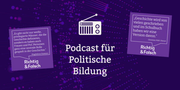 7. Mai: Richtig & Falsch. Podcast für Politische Bildung