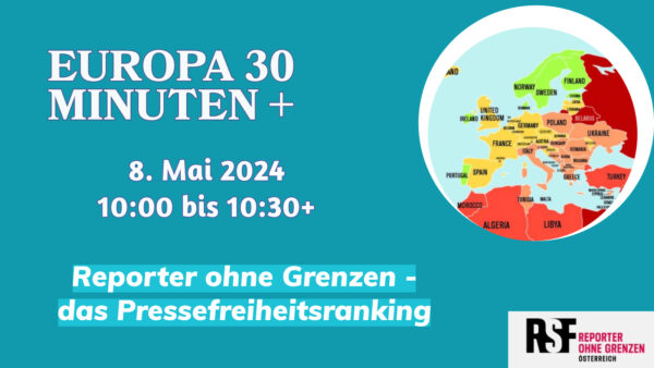 8. Mai 2024: Europa 30 Minuten+: Reporter ohne Grenzen – das Pressefreiheitsranking