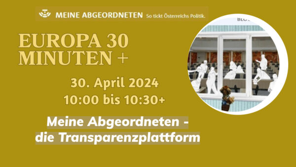 30. April 2024: Europa 30 Minuten+: Meine Abgeordneten – die Transparenzplattform