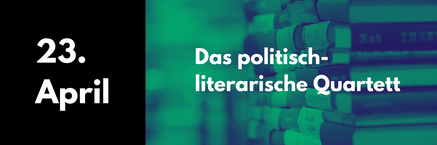 23. April 2025: Das politisch-literarische Quartett