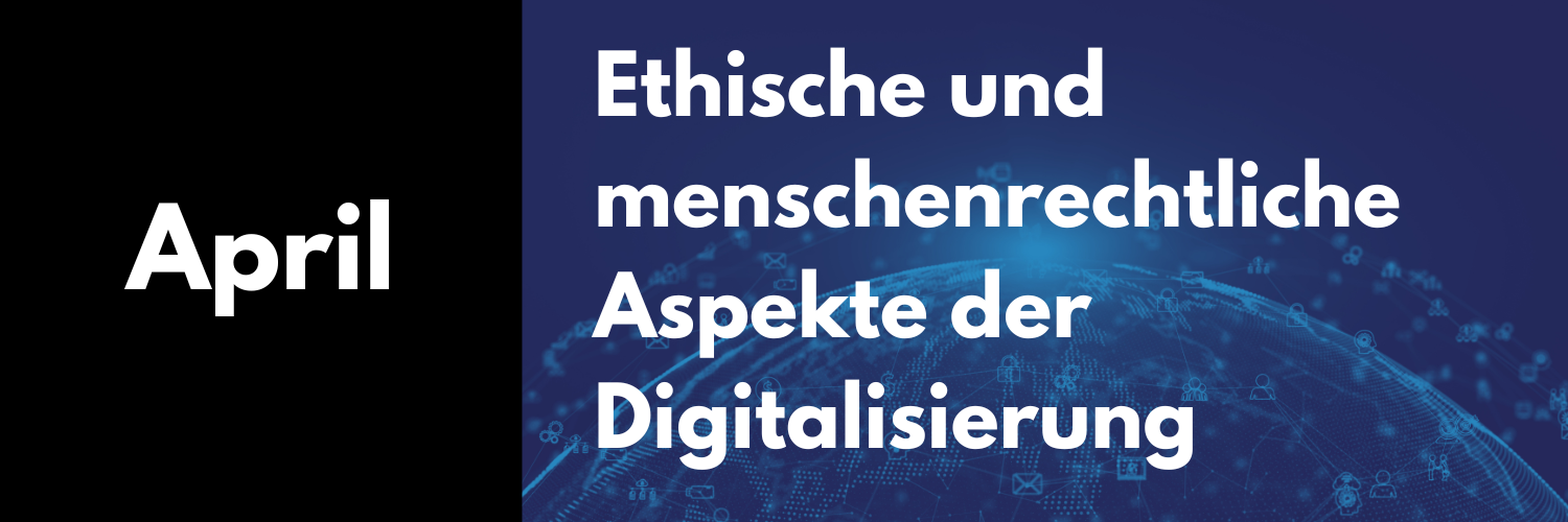23. April 2025: Ethische und menschenrechtliche Aspekte der Digitalisierung