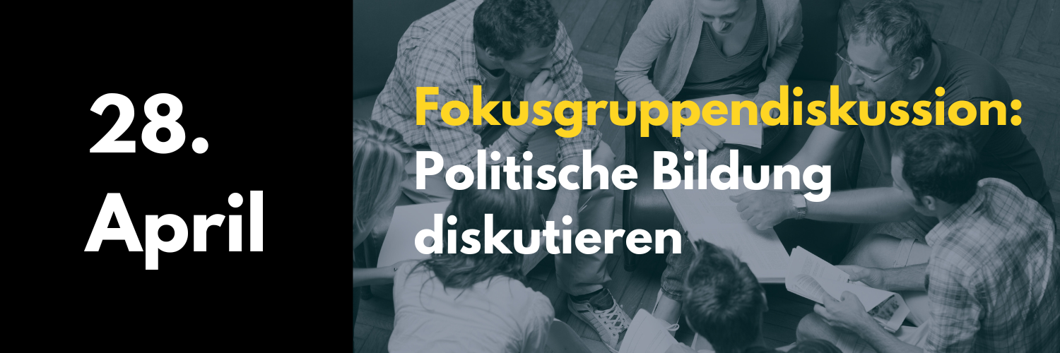 28. April 2025: Politische Bildung diskutieren – Fokusgruppendiskussion