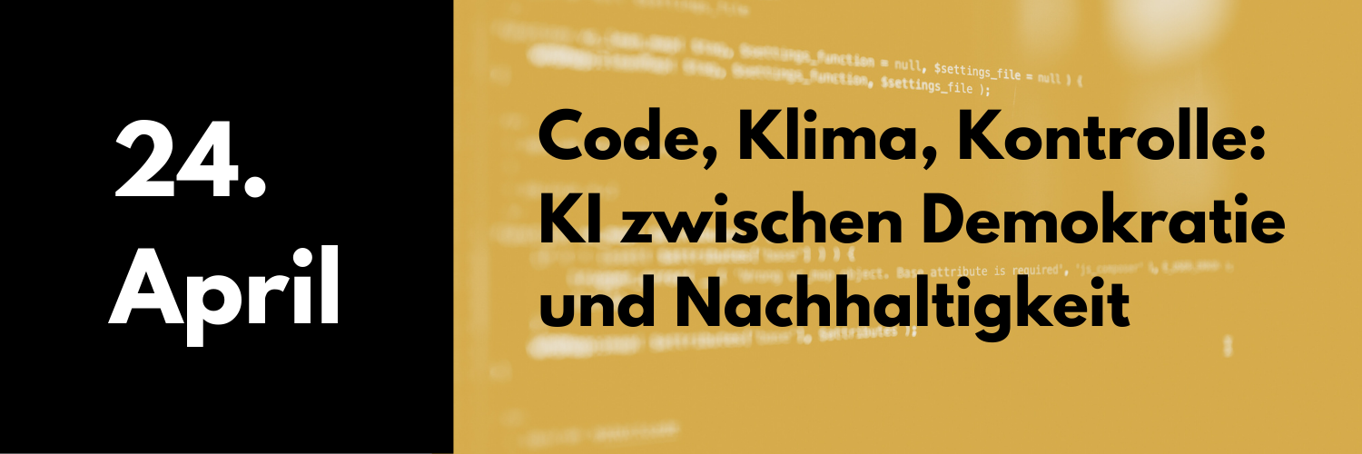 24. April 2026: Code, Klima, Kontrolle: KI zwischen Demokratie und Nachhaltigkeit