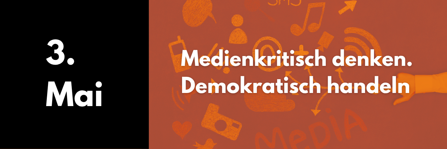 3. Mai 2026: Medienkritisch denken. Demokratisch handeln